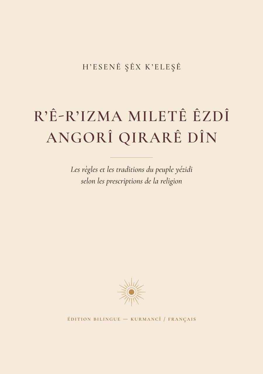 Front cover: cream background, author’s name H’esenê Şêx K’eleşê, title R’Ê-R’IZMA MILETÊ ÊZDÎ ANGORÎ QIRARÊ DÎN, French subtitle in italics, small golden sun, “bilingual Kurmanji / French edition”.